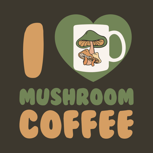 Mushroom Coffee I Love Mushroom Coffee Chaga Mushroom Hunter by PodDesignShop