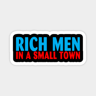 Rich Men In A Small Town Magnet