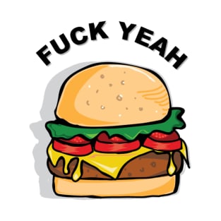 Fuck Yeah Burgers!!! T-Shirt