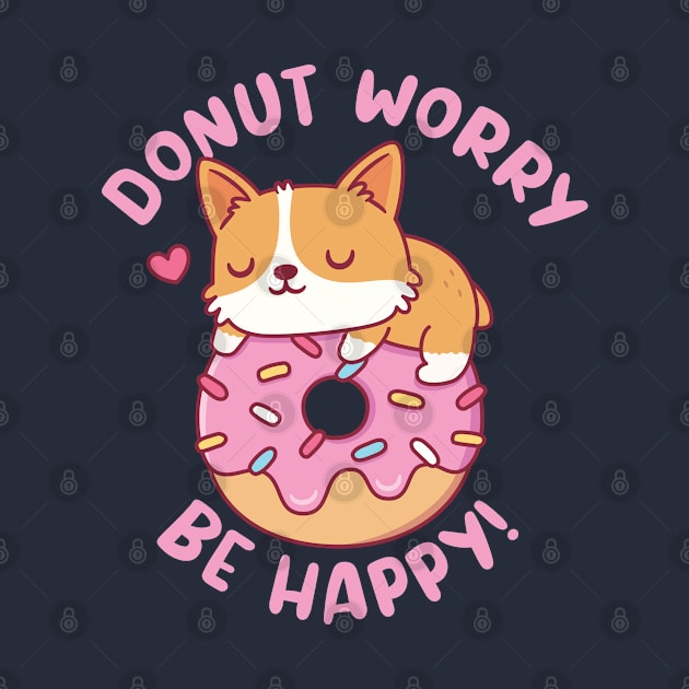 Cute Corgi Donut Worry Be Happy Funny by rustydoodle