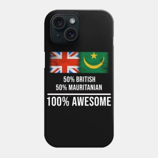 50% British 50% Mauritanian 100% Awesome - Gift for Mauritanian Heritage From Mauritania Phone Case