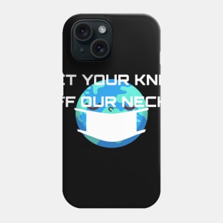 Get Your Knee Off Our Neck Phone Case