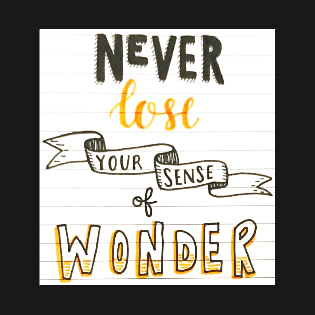 Never Lose Your Wonder by nicolecella98