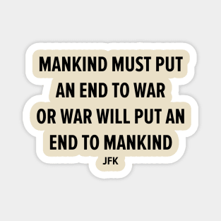 End War to Save Humanity - JFK's Powerful Message Magnet