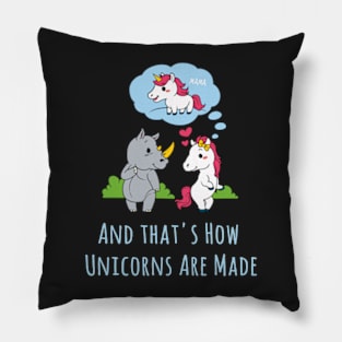 And That's How Unicorns Are Made Pillow