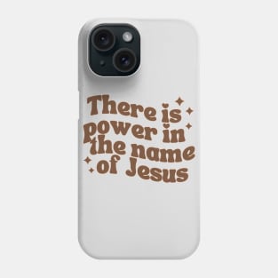 Power In The Name Of Jesus Phone Case