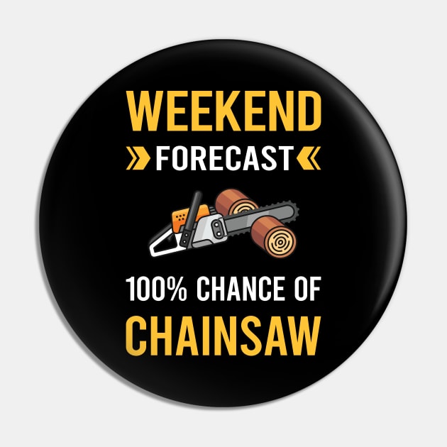 Weekend Forecast Chainsaw Arborist Lumberjack Woodworking Woodworker Carpenter Carpentry Pin by Good Day