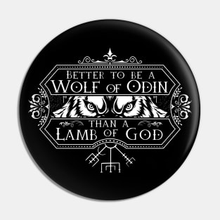 Better to be a wolf of Odin than a lamb of God Pin