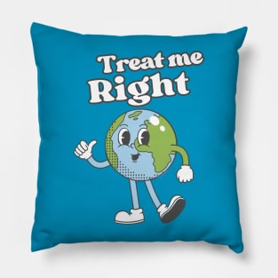 Treat Her Right Earth Pillow