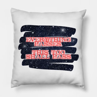 Everything passes. This too shall pass Pillow