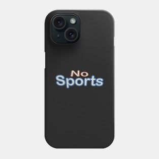 No Sports Phone Case