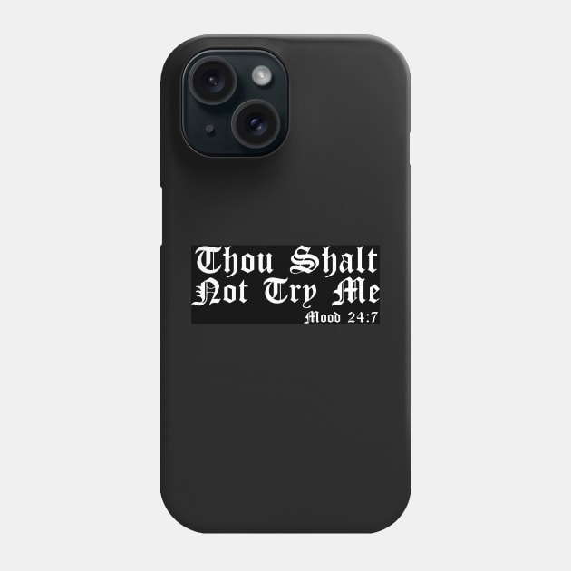 Thou Shalt Not Try Me Phone Case by WFLAtheism