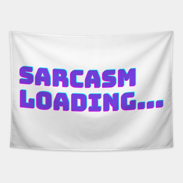 Sarcasm Loading... Tapestry by ClothingMugsAndMore