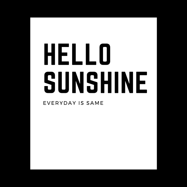 Hello sunshine-everyday is same by FylloeDesign