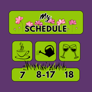 gardener's schedule T-Shirt