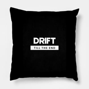 Drift till the end car quote desgin Pillow