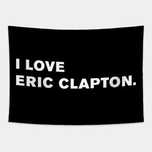 I Love Eric Clapton. Tapestry