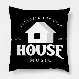 HOUSE MUSIC  - Elevates The Vibe Pillow