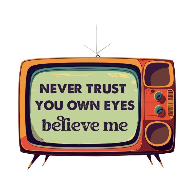 never trust your own eyes by Kingrocker Clothing