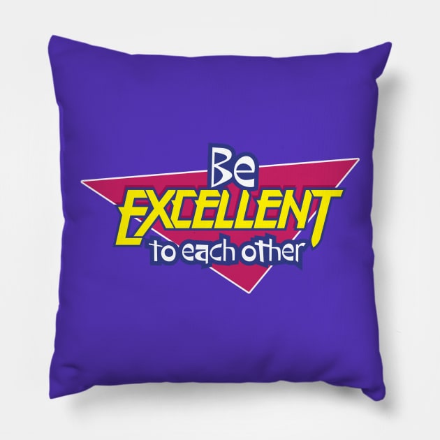 Be excellent to each other Pillow by tillieke