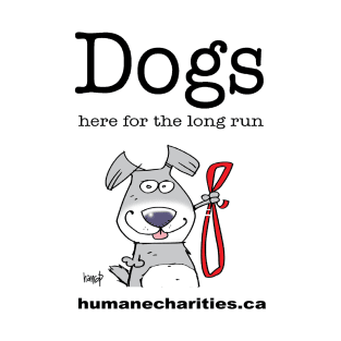 Dogs: Here for the long run T-Shirt