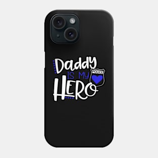 Blue Line LEO Daddy is my Hero Phone Case