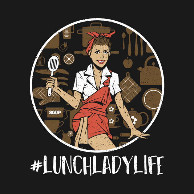 Lunch Lady Life by Designs By Jnk5