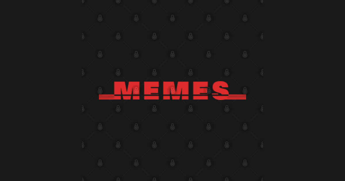 MEMES - Memes - T-Shirt | TeePublic