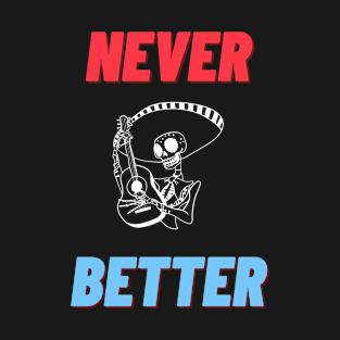 Never Better Skull T-Shirt