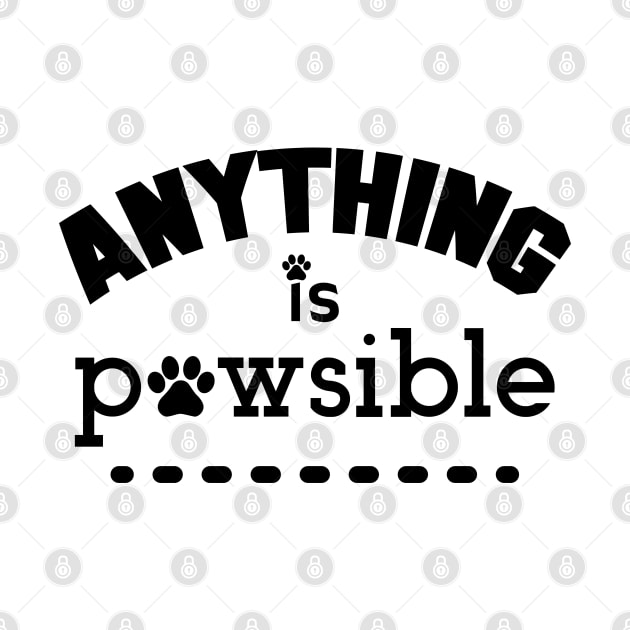 Anything Is Possible, Pawsible. Funny Dog Lover. by That Cheeky Tee