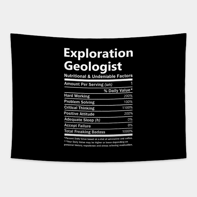 Exploration Geologist T Shirt - Nutritional and Undeniable Factors Gift Item Tee Tapestry by Ryalgi