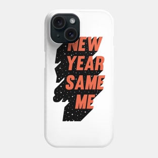 New Year Same Me Phone Case