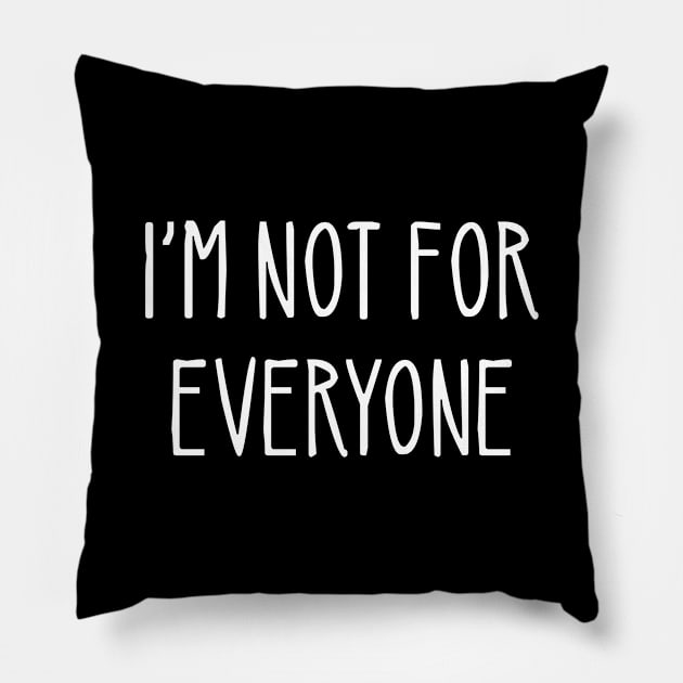 I'm Not For Everyone Funny Introvert Pillow by Kelleh Co. 