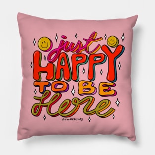 Happy To Be Here Pillow