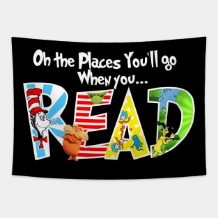 Oh the Places You'll Go When You Read Shirt,National Read Across America Shirt,Teacher's Tshirt,Reading Lovers Shirt Tapestry