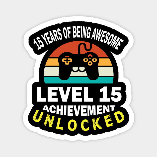 Happy Birthday Gamer 15 Years Of Being Awesome Level 15 Achievement Unlocked Magnet by bakhanh123