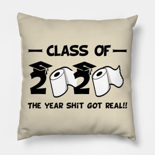 Funny class of 2020 the year shit got real Pillow