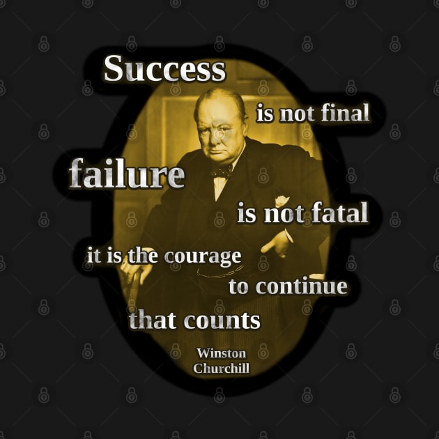 Success Is Not Final, Failure is not Fatal - Winston Churchill Quote by SolarCross