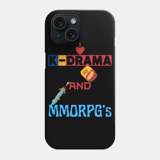 I Love K-Drama And Mmorpg's Phone Case