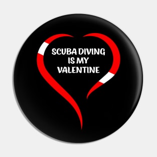 Scuba Diving Is My Valentine Pin