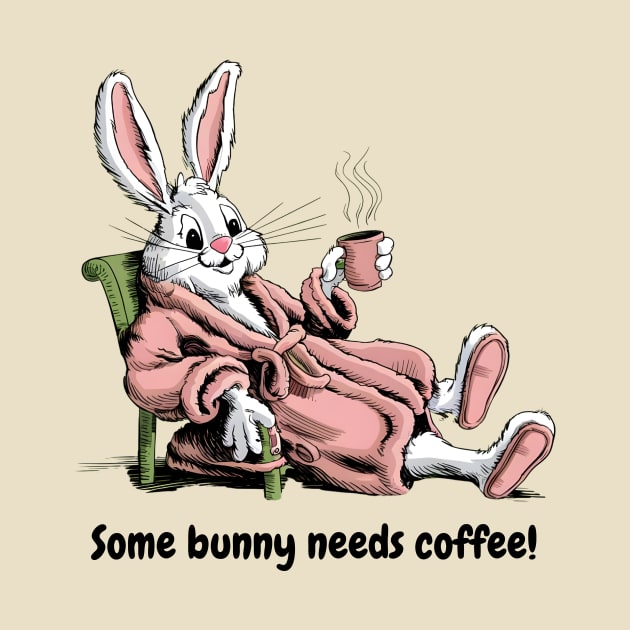 Some Bunny Needs Coffee, Easter Bunny by FontFleet