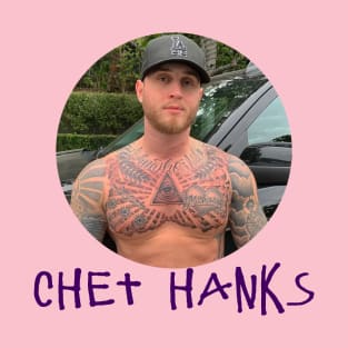 Chet Hanks T-Shirt