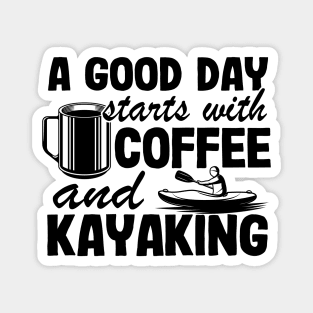 A Good Day Starts With Coffee & Kayaking Kayak Funny Magnet