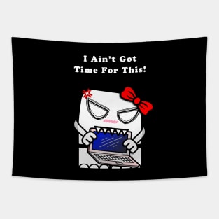 I Ain't Got Time For This! (Girls) Tapestry