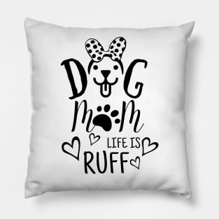 Funny mother day gift for her - Dog mom life is ruff Pillow