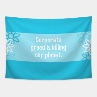 Corporate Greed Is Killing The Planet Tapestry