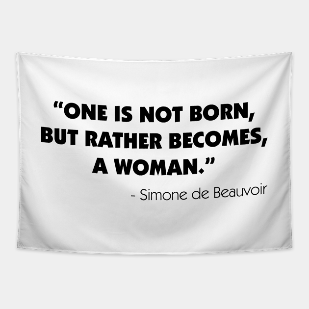 One Is Not Born But Rather Becomes A Woman Simone De Beauvoir Feminist Quote Tapestry Teepublic