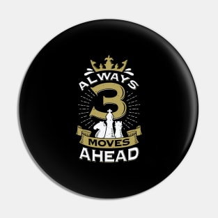 Always 3 Moves Ahead Chess Game Player Gift Pin