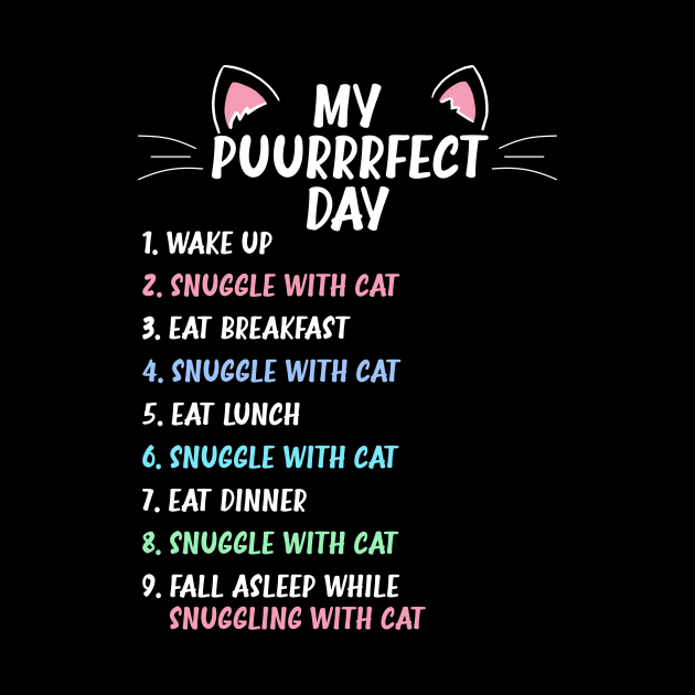 Perfect Day Is Snuggling a Cat, Cat Owner, Cat Lover by Silly Dad Shirts