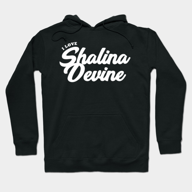 I Love Shalina Devine Celebrity Sweat A Capuche Teepublic Fr